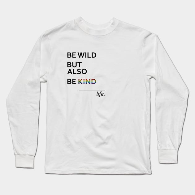 Be Kind LGBTQ Pride Long Sleeve T-Shirt by Adult LGBTQ+ and Sexy Stuff